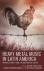 Heavy Metal Music in Latin America : Perspectives from the Distorted South - eBook