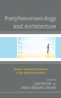 Postphenomenology and Architecture : Human Technology Relations in the Built Environment - eBook