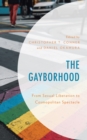 Gayborhood : From Sexual Liberation to Cosmopolitan Spectacle - eBook