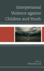 Interpersonal Violence against Children and Youth - eBook