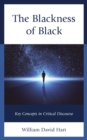 Blackness of Black : Key Concepts in Critical Discourse - eBook