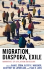 Migration, Diaspora, Exile : Narratives of Affiliation and Escape - eBook