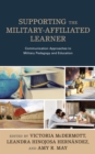 Supporting the Military-Affiliated Learner : Communication Approaches to Military Pedagogy and Education - eBook