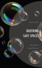 Queering Safe Spaces : Being Brave beyond Binaries - eBook