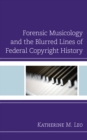 Forensic Musicology and the Blurred Lines of Federal Copyright History - Book