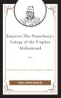 Emperor Zhu Yuanzhang's Eulogy of the Prophet Muhammad : Historical, Literary, and Linguistic Analyses - eBook