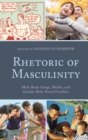 Rhetoric of Masculinity : Male Body Image, Media, and Gender Role Stress/Conflict - eBook