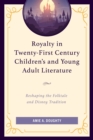 Royalty in Twenty-First Century Children's and Young Adult Literature : Reshaping the Folktale and Disney Tradition - eBook