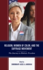 Religion, Women of Color, and the Suffrage Movement : The Journey to Holistic Freedom - eBook
