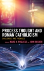 Process Thought and Roman Catholicism : Challenges and Promises - eBook