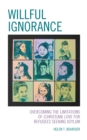 Willful Ignorance : Overcoming the Limitations of (Christian) Love for Refugees Seeking Asylum - eBook