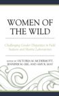 Women of the Wild : Challenging Gender Disparities in Field Stations and Marine Laboratories - eBook