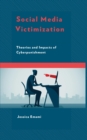 Social Media Victimization : Theories and Impacts of Cyberpunishment - eBook