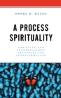 Process Spirituality : Christian and Transreligious Resources for Transformation - eBook