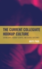 Current Collegiate Hookup Culture : Dating Apps, Hookup Scripts, and Sexual Outcomes - eBook