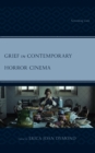 Grief in Contemporary Horror Cinema : Screening Loss - eBook