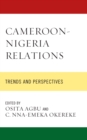 Cameroon-Nigeria Relations : Trends and Perspectives - eBook