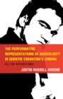 Performative Representations of Masculinity in Quentin Tarantino's Cinema : All the Auteur's Men - eBook