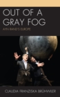 Out of a Gray Fog : Ayn Rand's Europe - eBook