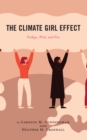 The Climate Girl Effect : Fridays, Flint, and Fire - Book