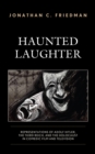 Haunted Laughter : Representations of Adolf Hitler, the Third Reich, and the Holocaust in Comedic Film and Television - eBook