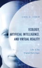 Ecology, Artificial Intelligence, and Virtual Reality : Life in the Digital Dark Ages - eBook
