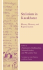 Stalinism in Kazakhstan : History, Memory, and Representation - eBook
