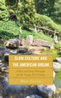 Slow Culture and the American Dream : A Slow and Curvy Philosophy for the Twenty-First Century - eBook
