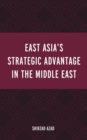 East Asia's Strategic Advantage in the Middle East - eBook