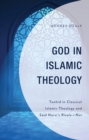 God in Islamic Theology : Tawhid in Classical Islamic Theology and Said Nursi's Risale-i Nur - eBook