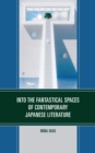 Into the Fantastical Spaces of Contemporary Japanese Literature - eBook