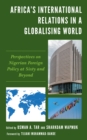 Africa's International Relations in a Globalising World : Perspectives on Nigerian Foreign Policy at Sixty and Beyond - eBook