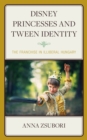 Disney Princesses and Tween Identity : The Franchise in Illiberal Hungary - eBook