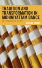 Tradition and Transformation in Mohiniyattam Dance : An Ethnographic History - eBook