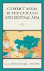 Conflict Areas in the Caucasus and Central Asia - Book