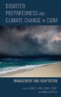 Disaster Preparedness and Climate Change in Cuba : Management and Adaptation - eBook