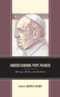 Understanding Pope Francis : Message, Media, and Audience - eBook