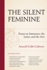 Silent Feminine : Essays on Jouissance, the Letter, and the Arts - eBook