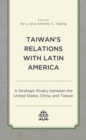 Taiwan's Relations with Latin America : A Strategic Rivalry between the United States, China, and Taiwan - eBook