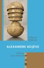 Alexandre Koj?ve : A Man of Influence - Book