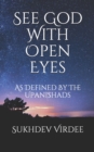 See God With Open Eyes : As Defined By The Upanishads - Book