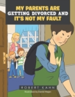 My  Parents  Are  Getting  Divorced  and  It's  Not  My Fault - eBook