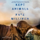 Kept Animals : A Novel - eAudiobook