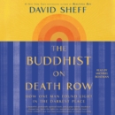 The Buddhist on Death Row : How One Man Found Light in the Darkest Place - eAudiobook