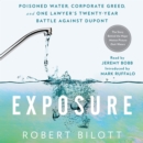 Exposure : Poisoned Water, Corporate Greed, and One Lawyer's Twenty-Year Battle Against DuPont - eAudiobook