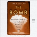 The Bomb : Presidents, Generals, and the Secret History of Nuclear War - eAudiobook