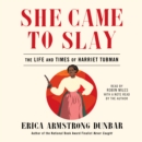 She Came to Slay : The Life and Times of Harriet Tubman - eAudiobook