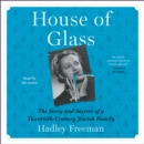 House of Glass : The Story and Secrets of a Twentieth-Century Jewish Family - eAudiobook