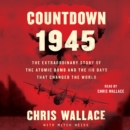 Countdown 1945 : The Extraordinary Story of the Atomic Bomb and the 116 Days That Changed the World - eAudiobook