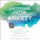 Emotional Detox for Anxiety : 7 Steps to Release Anxiety and Energize Joy - eAudiobook